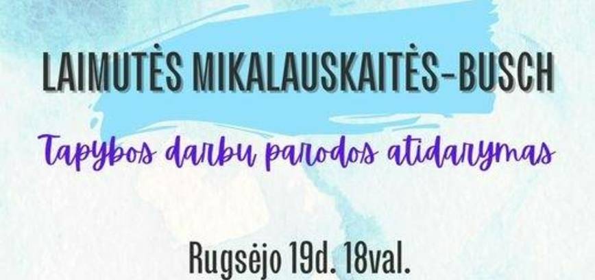 LAIMUTĖS MIKALAUSKAITĖS-BUSCH tapybos darbų parodos atidarymas