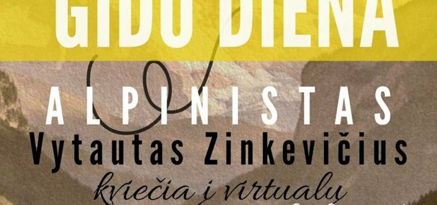 Gido diena. Alpinistas Vytautas Zinkevičius. Virtualus pasimatymas su kalnais.