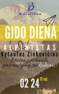 Gido diena. Alpinistas Vytautas Zinkevičius. Virtualus pasimatymas su kalnais.