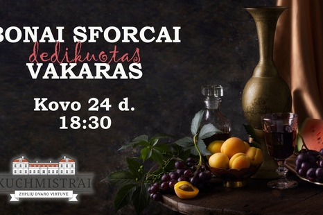 BONAI SFORCAI dedikuotas vakaras Zyplių dvaro virtuvėje
