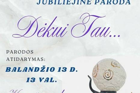 Eglės Tyzenhauz jubiliejinė paroda "Dėkui Tau..."